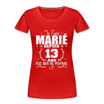 Je Suis Marié Depuis 13 Ans, Cadeau 13 Ans Mariage - T-shirt bio Premium Femme - rouge - Devant - Mia (176cm)