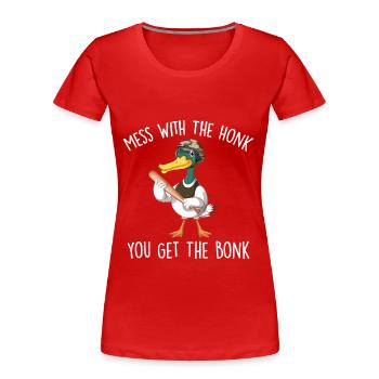 Leg dich mit dem Hupen an, du bekommst den Bonk - Frauen Premium Bio T-Shirt - Rot - Vorne - Mia (176cm)