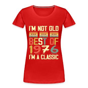 1976 I'm Not Old I'm Classic Vintage 1976 Geburtstag - Frauen Premium Bio T-Shirt - Rot - Vorne - Mia (176cm)