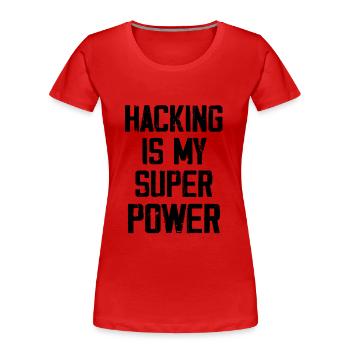 Hacking Is My Super Power - Women's Premium Organic T-Shirt - red - Front - Mia (176cm)