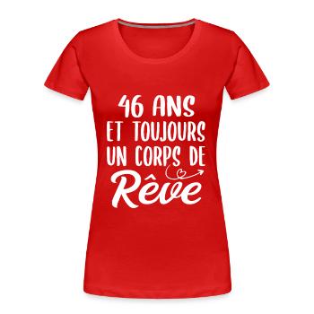 46 ans et toujours un corps de rêve - Cadeau 46ans - T-shirt bio Premium Femme - rouge - Devant - Mia (176cm)