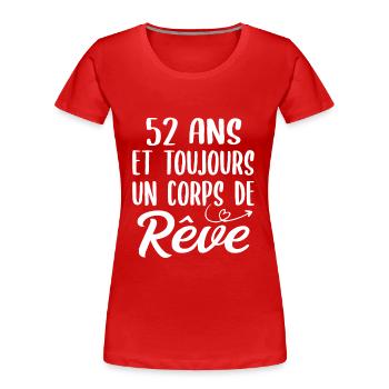 52 ans et toujours un corps de rêve - Cadeau 52ans - T-shirt bio Premium Femme - rouge - Devant - Mia (176cm)