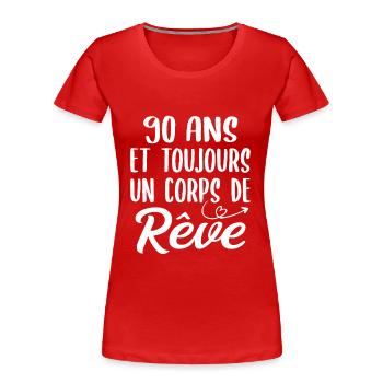 90 ans et toujours un corps de rêve - Cadeau 90ans - T-shirt bio Premium Femme - rouge - Devant - Mia (176cm)