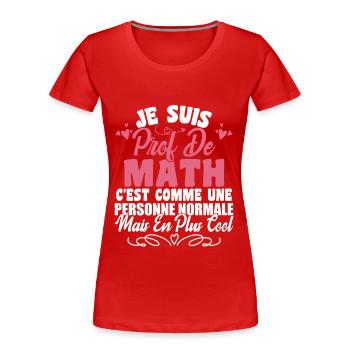 Je Suis Prof De Maths - T-shirt bio Premium Femme - rouge - Devant - Mia (176cm)