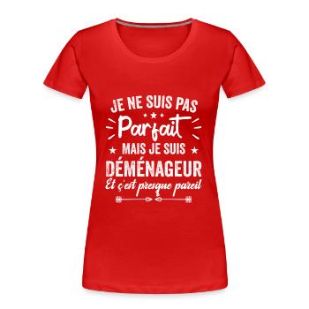 Je Ne Suis Pas Parfait Mais Déménageur - T-shirt bio Premium Femme - rouge - Devant - Mia (176cm)