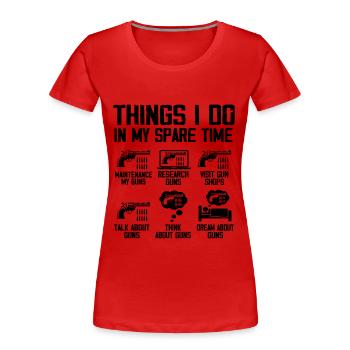 Dinge, die ich in meiner Freizeit mache Lustige Waffe für Waffenliebhaber - Frauen Premium Bio T-Shirt - Rot - Vorne - Mia (176cm)