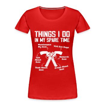 Dinge, die ich in meiner Freizeit mache Lustige Waffe für Waffenliebhaber - Frauen Premium Bio T-Shirt - Rot - Vorne - Mia (176cm)