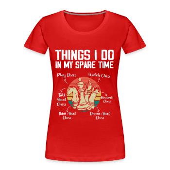 Dinge, die ich in meiner Freizeit mache Lustiger Schachspieler - Frauen Premium Bio T-Shirt - Rot - Vorne - Mia (176cm)