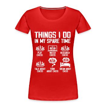 Dinge, die ich in meiner Freizeit mache Lustiger Schachspieler - Frauen Premium Bio T-Shirt - Rot - Vorne - Mia (176cm)