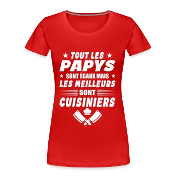Les Papys Sont égaux Les Meilleurs Sont Cuisiniers - T-shirt bio Premium Femme - rouge - Devant - Mia (176cm)