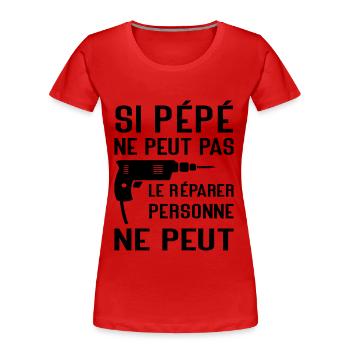 Si Pépé ne peut pas le Réparer Cadeau Pépé - T-shirt bio Premium Femme - rouge - Devant - Mia (176cm)