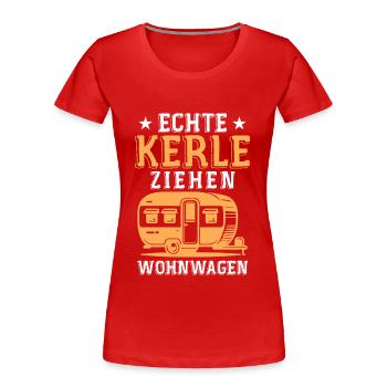 Echte kerle ziehen wohnwagen - Frauen Premium Bio T-Shirt - Rot - Vorne - Mia (176cm)