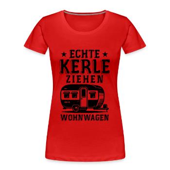 Echte kerle ziehen wohnwagen - Frauen Premium Bio T-Shirt - Rot - Vorne - Mia (176cm)