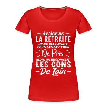 Avec l'age on reconnaît les cons de loin - T-shirt bio Premium Femme - rouge - Devant - Mia (176cm)