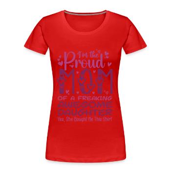 I'm A Proud Mom Of A Freaking Awesome Daughter - T-shirt bio Premium Femme - rouge - Devant - Mia (176cm)