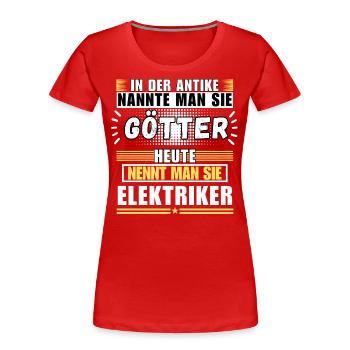 Gods in Antiquity. Today an electrician - Women's Premium Organic T-Shirt - red - Front - Mia (176cm)