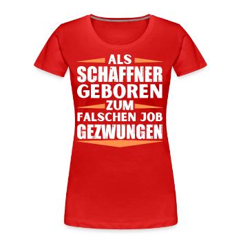 Schaffner im falschen Job gelandet - Frauen Premium Bio T-Shirt - Rot - Vorne - Mia (176cm)