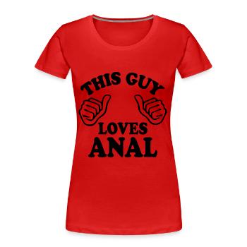 This guy loves anal - T-shirt bio Premium Femme - rouge - Devant - Mia (176cm)
