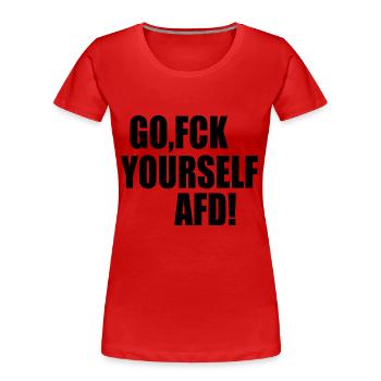 Fck afd go fuck yourself afd - Frauen Premium Bio T-Shirt - Rot - Vorne - Mia (176cm)