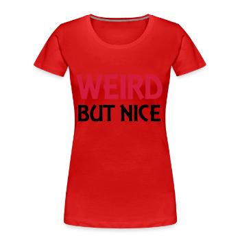 Weird but nice - Frauen Premium Bio T-Shirt - Rot - Vorne - Mia (176cm)