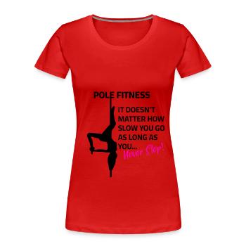 N’arrêtez jamais la pole dance - T-shirt bio Premium Femme - rouge - Devant - Mia (176cm)