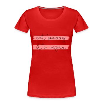EAT PUSSY IT'S VEGAN - T-shirt bio Premium Femme - rouge - Devant - Mia (176cm)