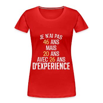 Je N'ai Pas 46 Ans. J'ai 20 Avec 26 D'expérience - T-shirt bio Premium Femme - rouge - Devant - Mia (176cm)