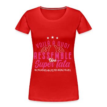 Super tata - T-shirt bio Premium Femme - rouge - Devant - Mia (176cm)