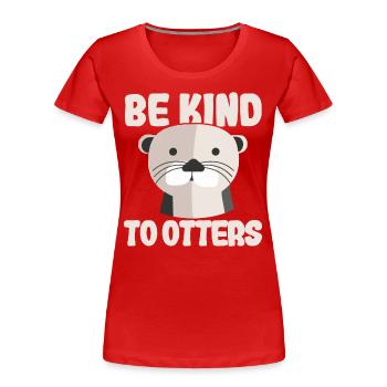 Be Kind Otter Lustig Geschenk - Frauen Premium Bio T-Shirt - Rot - Vorne - Mia (176cm)
