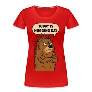 Porcupine: Today is Hug Day - Women's Premium Organic T-Shirt - red - Front - Mia (176cm)