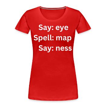 Say: eye Spell: map Say: ness | Streetwear meme - Frauen Premium Bio T-Shirt - Rot - Vorne - Mia (176cm)