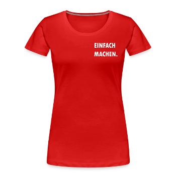 Einfach machen - Frauen Premium Bio T-Shirt - Rot - Vorne - Mia (176cm)
