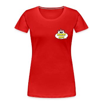 Yo! What Up? - Frauen Premium Bio T-Shirt - Rot - Vorne - Mia (176cm)