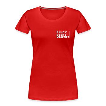 Genießen Sie jeden Moment - Frauen Premium Bio T-Shirt - Rot - Vorne - Mia (176cm)