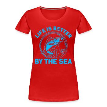 Life is better by the sea Fishing gift - Women's Premium Organic T-Shirt - red - Front - Mia (176cm)