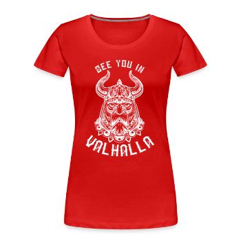 Wikinger See you in Valhalla Nordmänner - Frauen Premium Bio T-Shirt - Rot - Vorne - Mia (176cm)