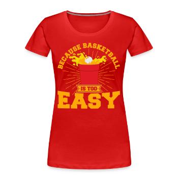 Champion de Beer Pong parce que le basketball est trop facile - T-shirt bio Premium Femme - rouge - Devant - Mia (176cm)