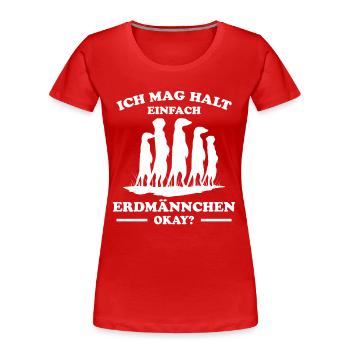 Erdmännchen Lustige Spruch Tier Mangusten Geschenk - Frauen Premium Bio T-Shirt - Rot - Vorne - Mia (176cm)