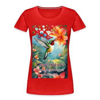 J’aime la nature, les colibris sont uniques - T-shirt bio Premium Femme - rouge - Devant - Mia (176cm)