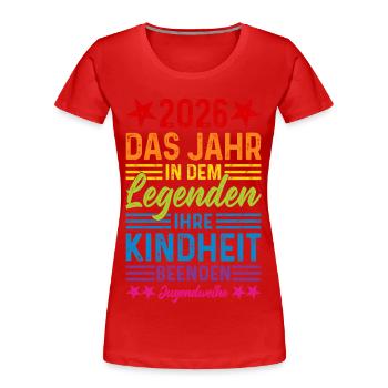Jugendweihe 2026 Legenden beenden Ihre Kindheit - Frauen Premium Bio T-Shirt - Rot - Vorne - Mia (176cm)