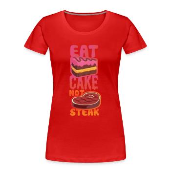 Mangez le gâteau pas le steak - T-shirt bio Premium Femme - rouge - Devant - Mia (176cm)