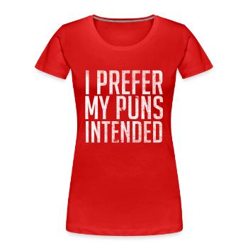 I Prefer My Puns Intended - Women's Premium Organic T-Shirt - red - Front - Mia (176cm)