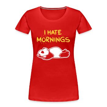 Je déteste Matins drôle Panda T-shirt | sentiment ours - T-shirt bio Premium Femme - rouge - Devant - Mia (176cm)
