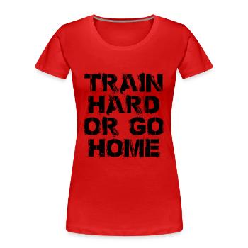 Train hard or go home - Train hard or go - Women's Premium Organic T-Shirt - red - Front - Mia (176cm)