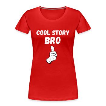 Cool Story Bro - Women's Premium Organic T-Shirt - red - Front - Mia (176cm)