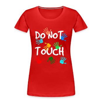 Do not touch - Women's Premium Organic T-Shirt - red - Front - Mia (176cm)
