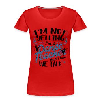 Professeur de danse Professeur de danse I’m A Dance Teacher - T-shirt bio Premium Femme - rouge - Devant - Mia (176cm)