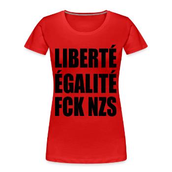Liberté égalité fck nzs - T-shirt bio Premium Femme - rouge - Devant - Mia (176cm)