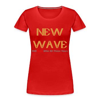 Diese Jahre New Wave..Still Sexy After All - Frauen Premium Bio T-Shirt - Rot - Vorne - Mia (176cm)