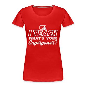 superpuissance enseignants - T-shirt bio Premium Femme - rouge - Devant - Mia (176cm)